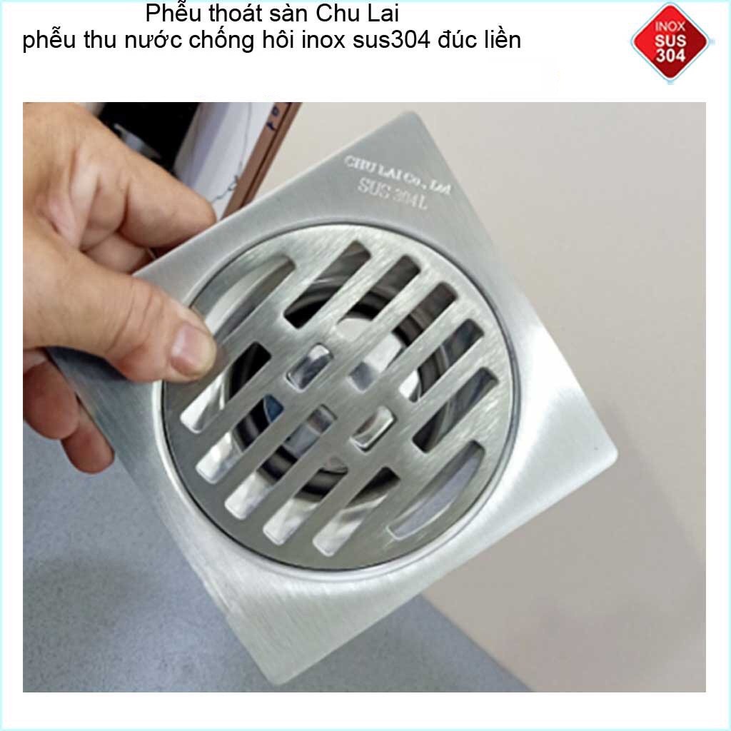 Hố ga thoát sàn Chu Lai Inox 304, phễu thoát nước chống hôi 10x10cm, 12x12cm, 15x15cm phi 60,90