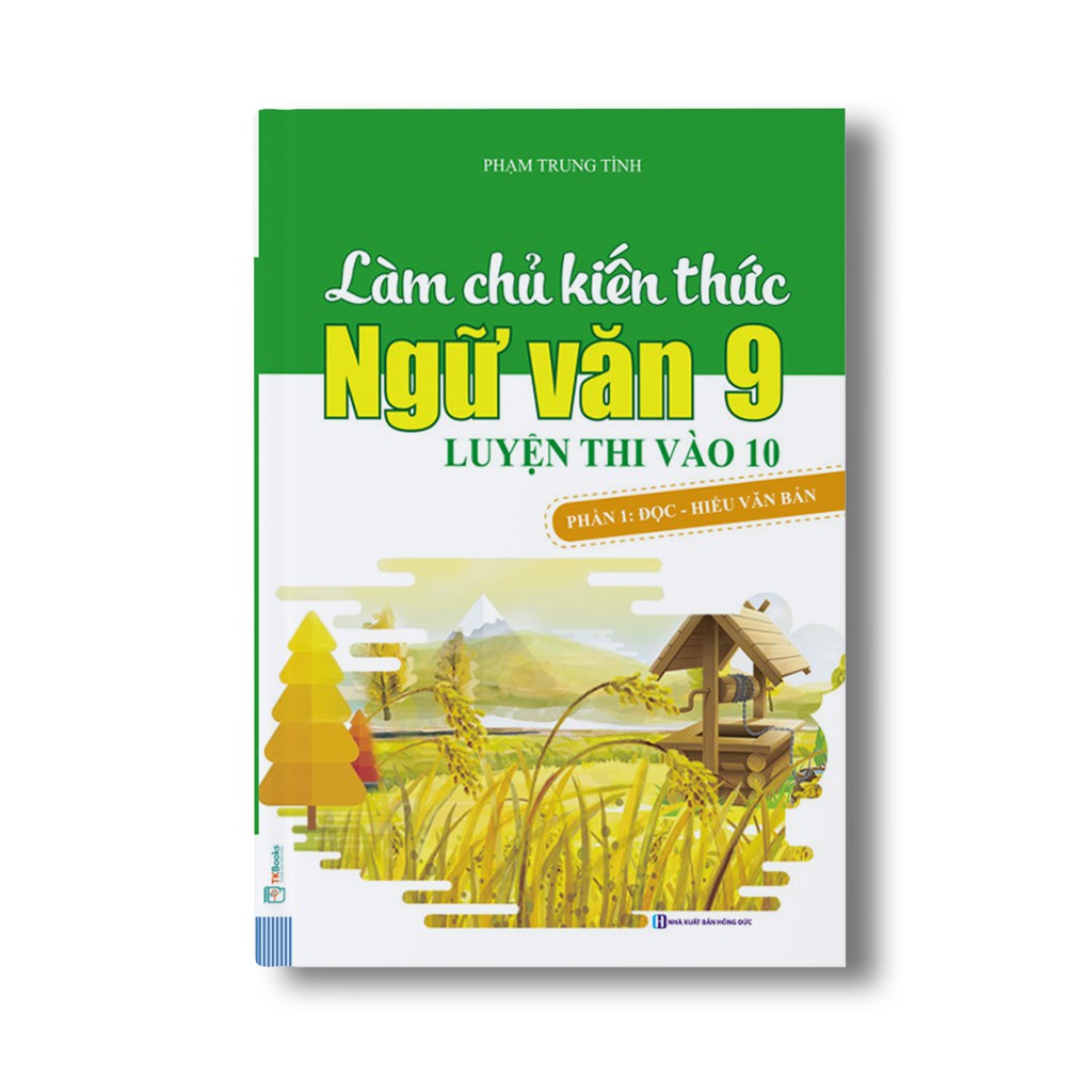 Sách -  Làm Chủ Kiến Thức Ngữ Văn 9 – Luyện Thi Vào Lớp 10 Phần 1: Đọc – Hiểu Văn Bản + tặng kèm bút hoạt hình