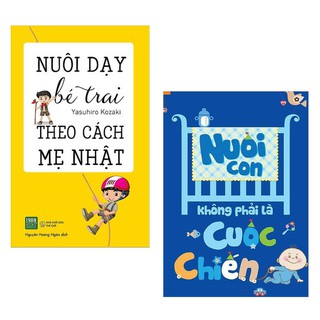 Sách - Combo Nuôi Dạy Bé Trai Theo Cách Mẹ Nhật + Nuôi Con Không Phải Là Cuộc Chiến