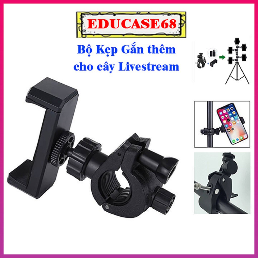Bộ kẹp gắn thêm cho cây livetrream, kẹp điện thoại, kẹp điện thoại đa năng, bộ kẹp cho đèn livetream Educase68