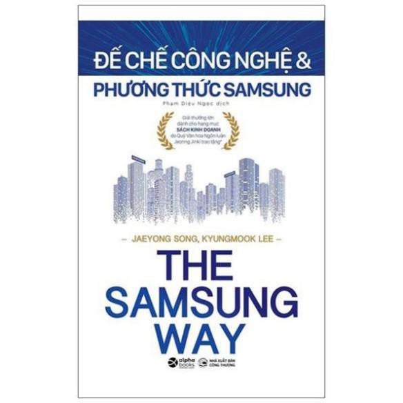 Sách The Samsung Way - Đế Chế Công Nghệ Và Phương Thức Samsung [AlphaBooks]