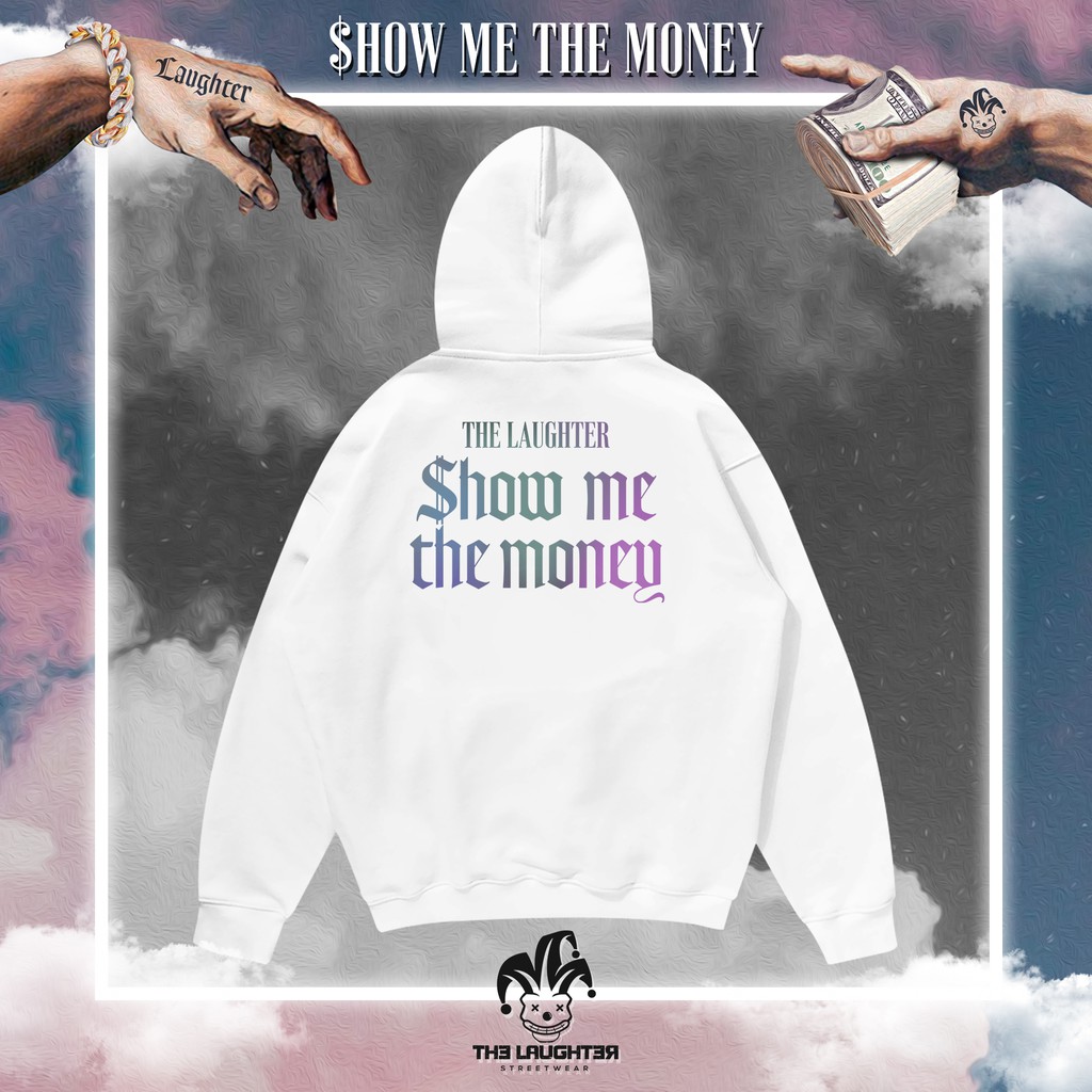 The Laughter - SHOW ME THE MONEY HOODIE Áo MŨ- NỈ DA CÁ | BigBuy360 - bigbuy360.vn