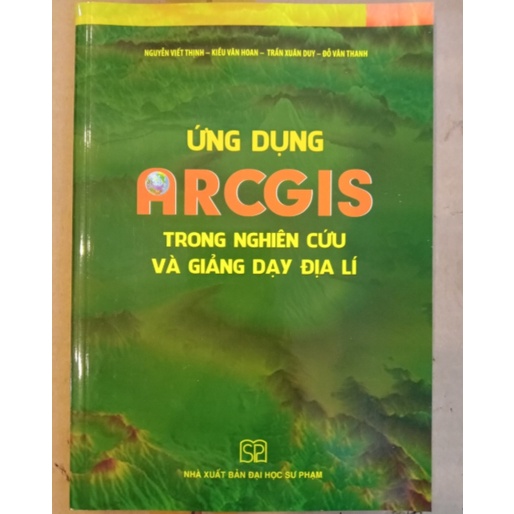 Sách - Ứng dụng Arcgis trong nghiên cứu và giảng dạy Địa lí