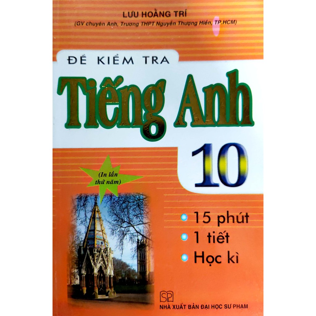 Sách - Đề kiểm tra Tiếng Anh 15 phút - 1 tiết - Học kì - Lớp 10