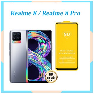Cường Lực 9D realme 8 / Realme 8 Pro Full Màn hình Fụll Keo Thế Hệ Mới