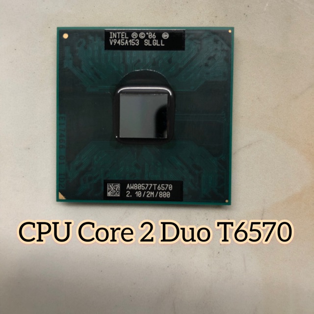 CPU Intel Core 2 Duo T6570 (2M Cache, 2.10 GHz, 800 MHz FSB)