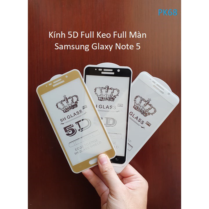 Samsung Note 5| Kính cường lực 5D Full Keo màn hình Samsung Note 5 - PK68