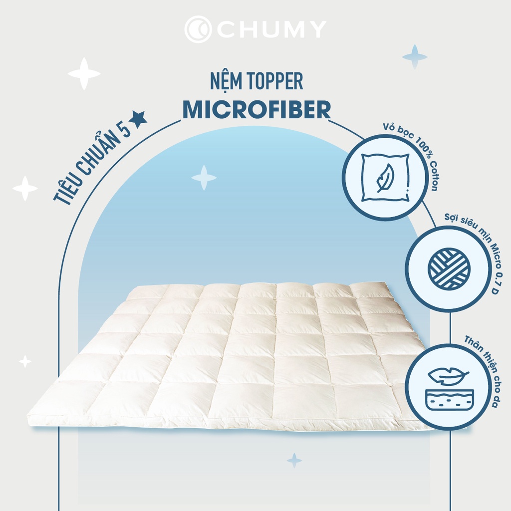 Topper CHUMY tiêu chuẩn khách sạn, bông microfiber siêu êm ái, vỏ bọc T233 100% cotton, độ dày 07cm-10cm