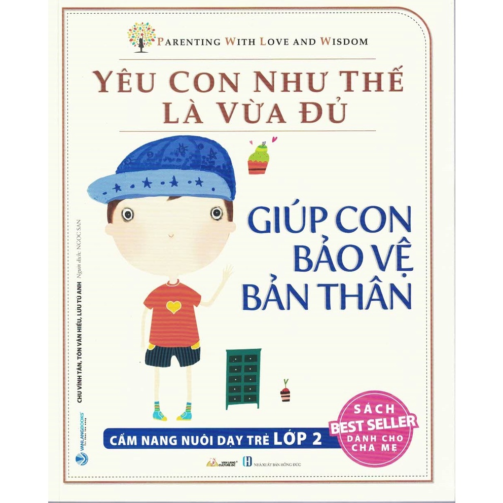 Sách - Yêu Con Như Thế Là Vừa Đủ - Giúp Con Bảo Vệ Bản Thân: Cẩm Nang Nuôi Dạy Trẻ Lớp 2