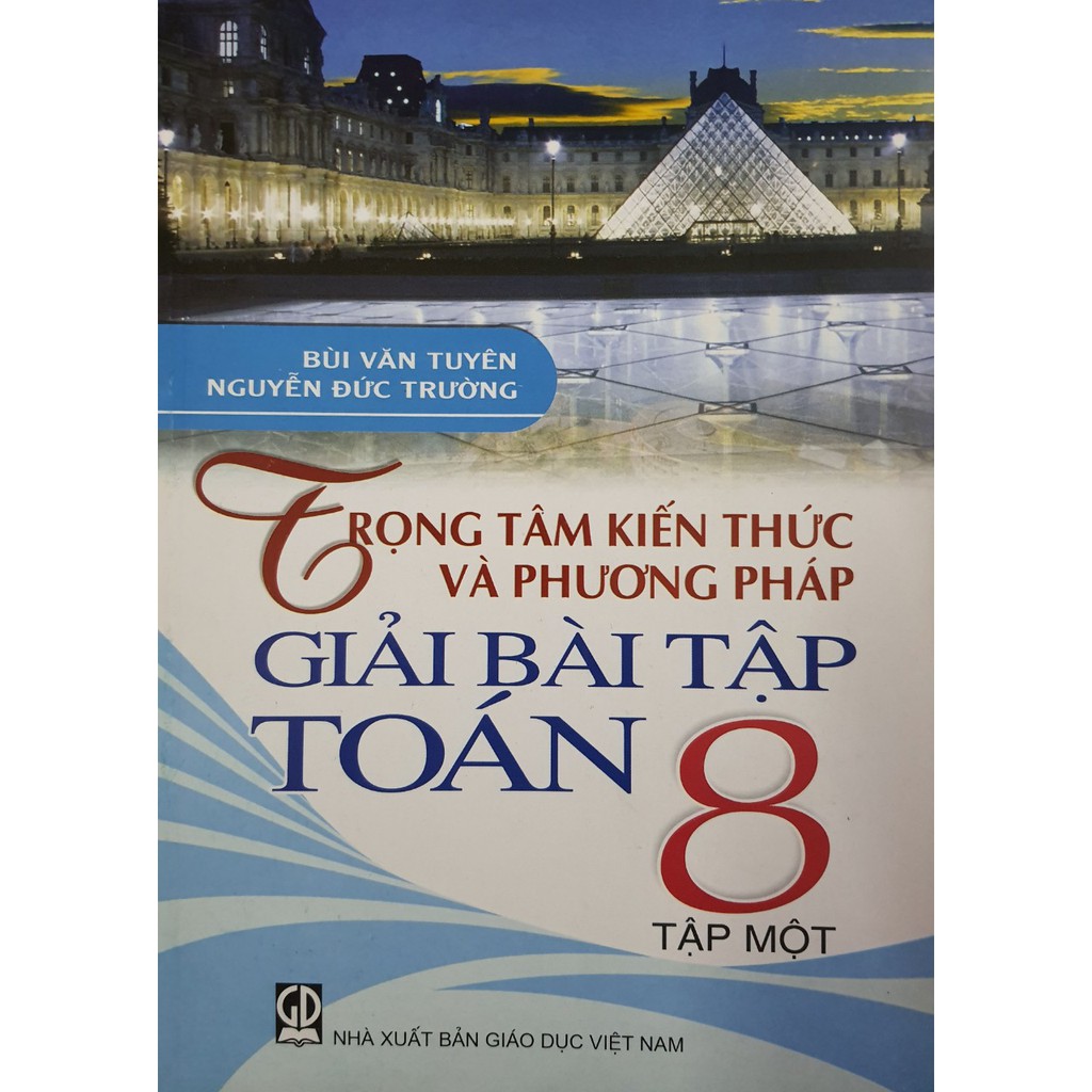 Sách - Trọng tâm kiến thức và phương pháp giải bài tập Toán 8 (Tập 1)