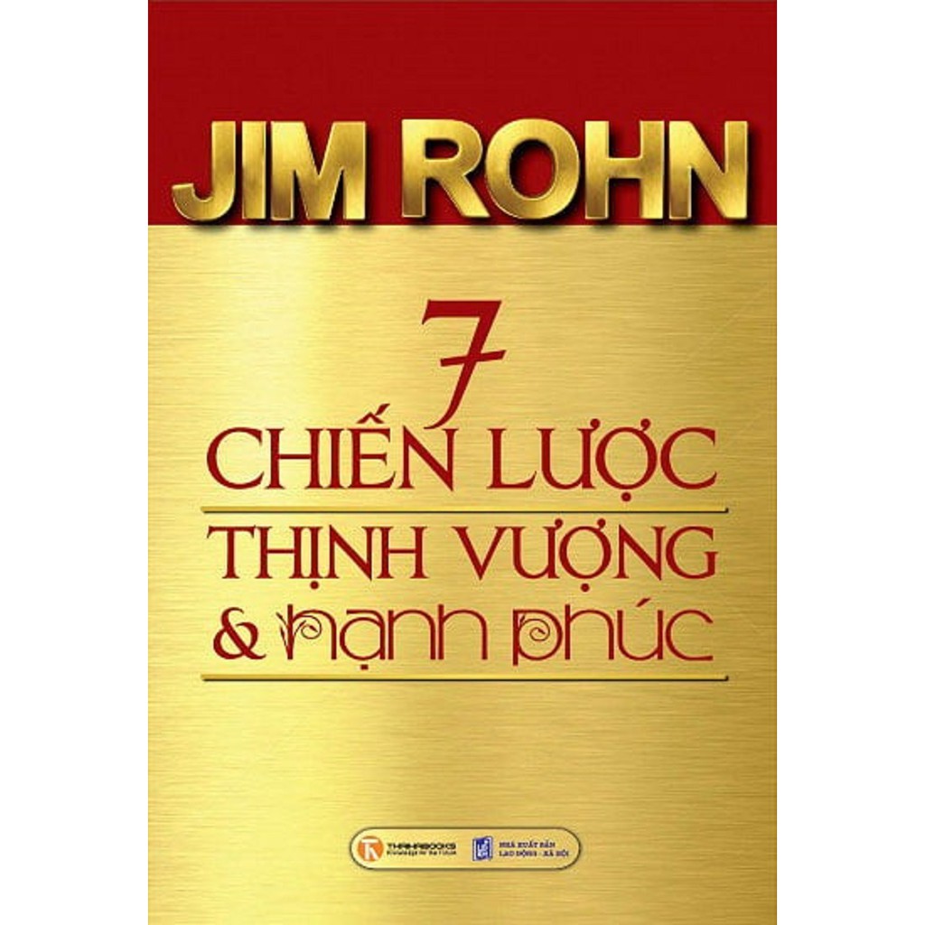 Sách - 7 Chiến Lược Thịnh Vượng Và Hạnh Phúc - Tác giả Jim Rohn