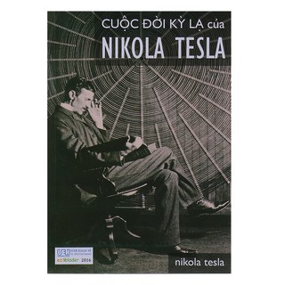 Sách - Cuộc đời kì lạ của Nikola Tesla