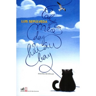 Sách Chuyện Con Mèo Dạy Hải Âu Bay - Luis Sepúlveda (Tái Bản) thumbnail