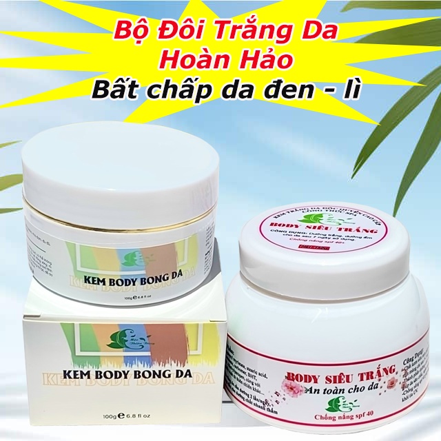 Bộ Đôi Trắng Da Body Phiên Bản Cao Cấp Bất Chấp Da lì, Đen, Sạm