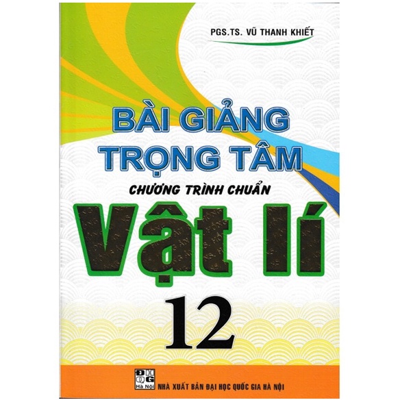 Sách - Bài Giảng Trọng Tâm Chương Trình Chuẩn Vật Lí 12