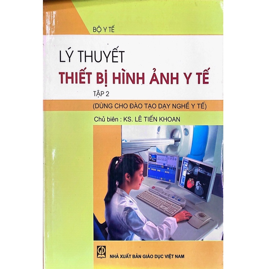 Sách - Lý Thuyết Thiết Bị Hình Ảnh Y Tế Tập 2 (Dùng cho đào tạo dạy nghề y tế)