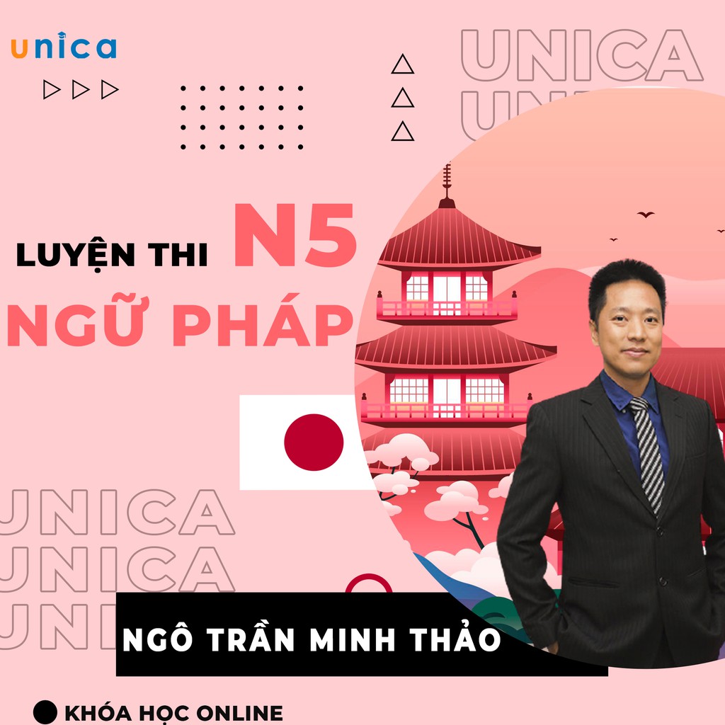 Toàn quốc- [Evoucher] FULL khóa học NGOẠI NGỮ- Học Tiếng Nhật - Luyện Thi JLPT N5 ngữ pháp -Thầy Minh Thảo [UNICA.VN]