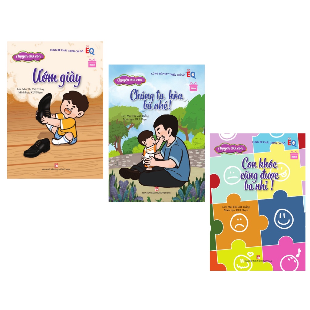Sách Combo 3 Cuốn :Chuyện Mẹ Con - Chuyện Cha Con: Ướm Giày + Chúng Ta Hòa, Ba Nhé + Con Khóc Cũng Được Ba Nhỉ