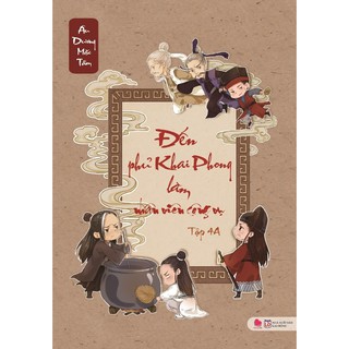 Sách - Đến Phủ Khai Phong Làm Nhân Viên Công Vụ (Tập 4A)