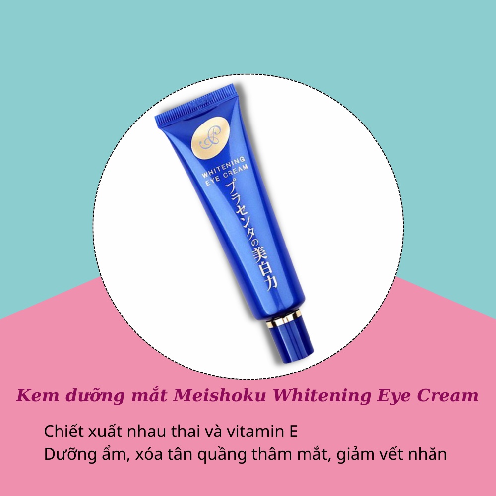 Kem dưỡng mắt Meishoku Whitening Eye Cream 30g của Nhật Bản hỗ trợ giảm thâm mắt