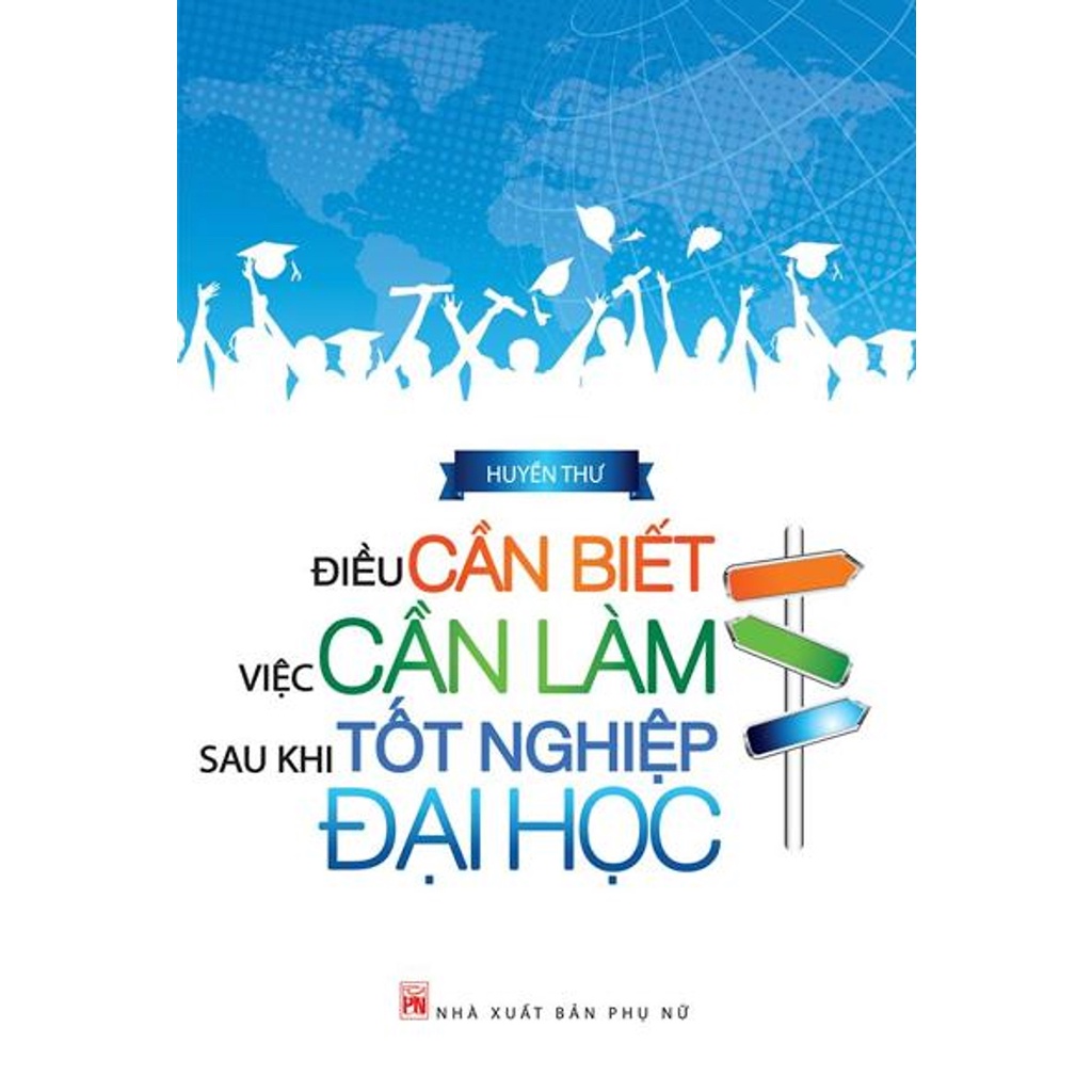 Sách - Điều Cần Biết Việc Cần Làm Sau Khi Tốt Nghiệp Đại Học - Huyền Thư