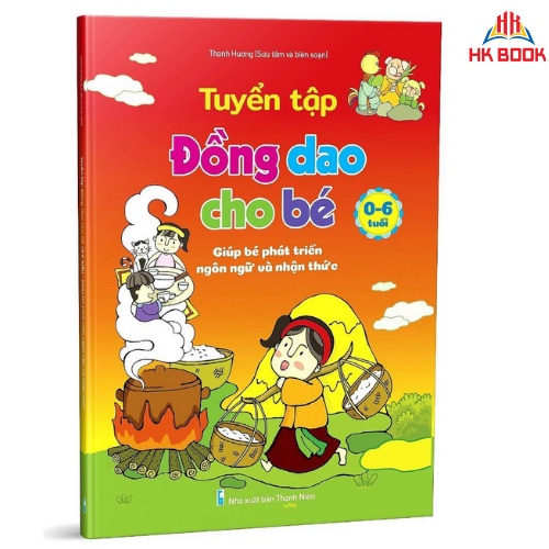 Sách - Tuyển Tập Đồng Dao Cho bé - Giú bé phát triển ngôn ngữ và nhận thức từ 0 - 6 tuổi (1 cuốn)