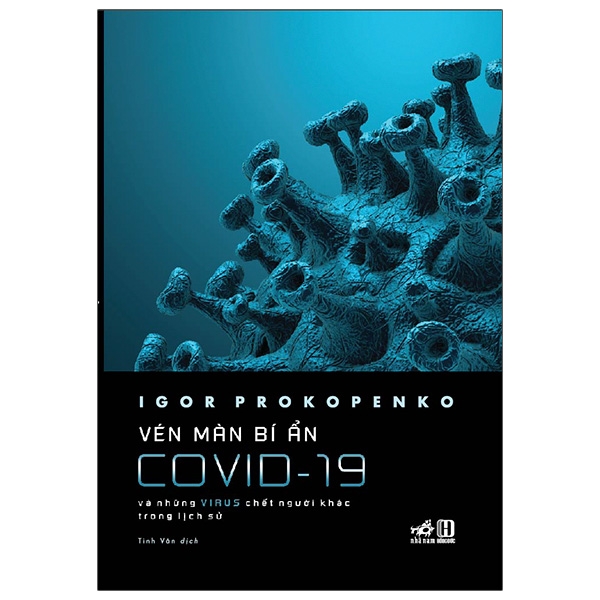 Sách Vén Màn Bí Ẩn Covid-19 - Và Những Virus Chết Người Khác Trong Lịch Sử