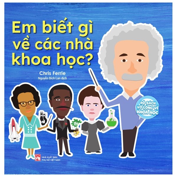 Sách - Bộ Sách Vỡ Lòng Về Khoa Học - Em Biết Gì Về Các Nhà Khoa Học?