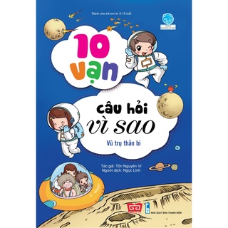 Sách - 10 Vạn Câu Hỏi Vì Sao - Vũ Trụ Thần Bí (Tái Bản 2018)