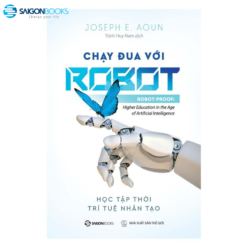 SÁCH: Chạy đua với Robot: Học tập thời trí tuệ nhân tạo (Robot-Proof) - Tác giả: Joseph E. Aoun