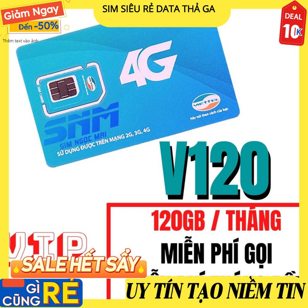 Sim 4G Viettel V120 GÓI VIP - 4GB/NGÀY - 120GB DATA TỐC ĐỘ CAO - MIỄN PHÍ GỌI