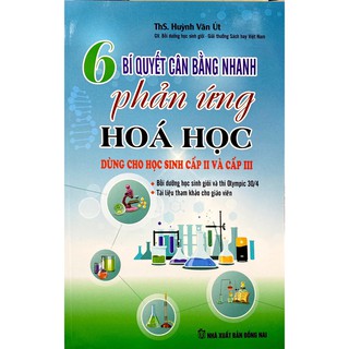 Sách - 6 Bí Quyết Cân Bằng Nhanh Phản Ứng Hóa Học Cấp 2-3