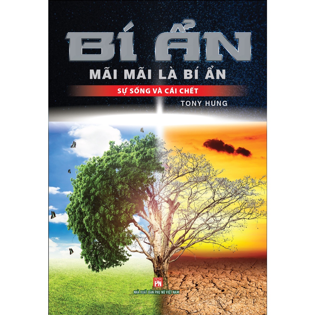 Sách Bí Ẩn Mãi Mãi Là Bí Ẩn Sự Sống Và Cái Chết