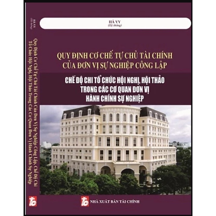 Sách Quy định cơ chế tự chủ tài chính của đơn vị sự nghiệp công lập, Chế độ chi tổ chức Hội nghị, hội thảo trong cơ quan
