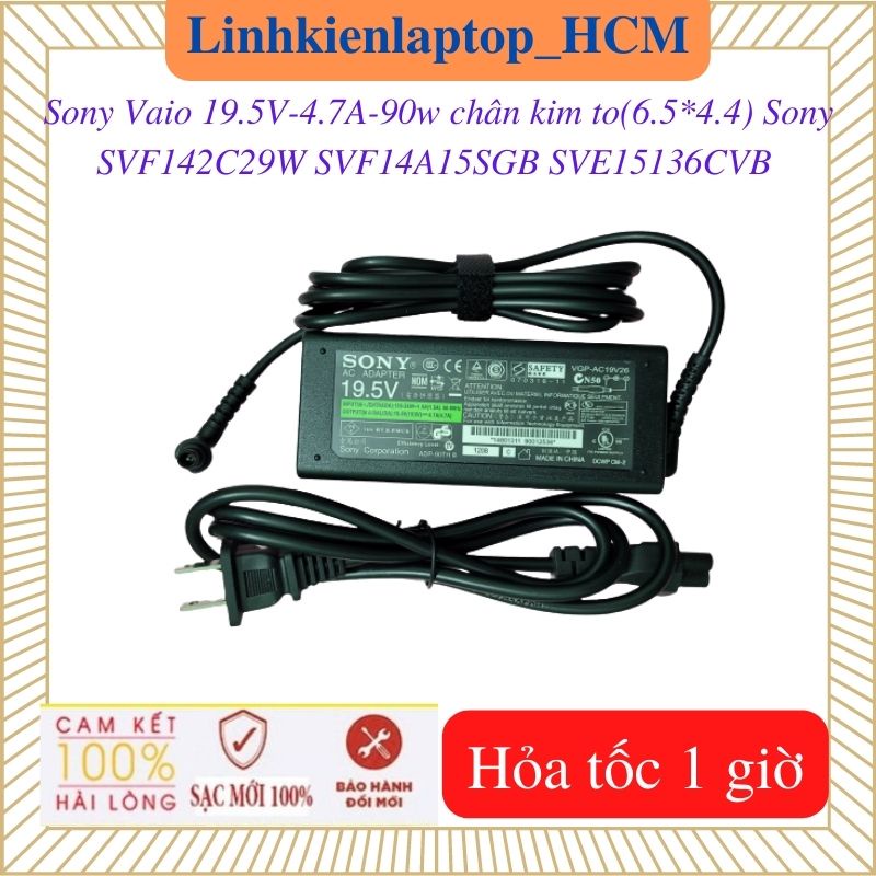 Sạc Sony Vaio 19.5V- 4.7A- 90w chân kim to 6.5*4.4mm--Sony SVF14A15SGB  SVE11126CAB SVE15136CVB SVF153B1QW SVF142C29W