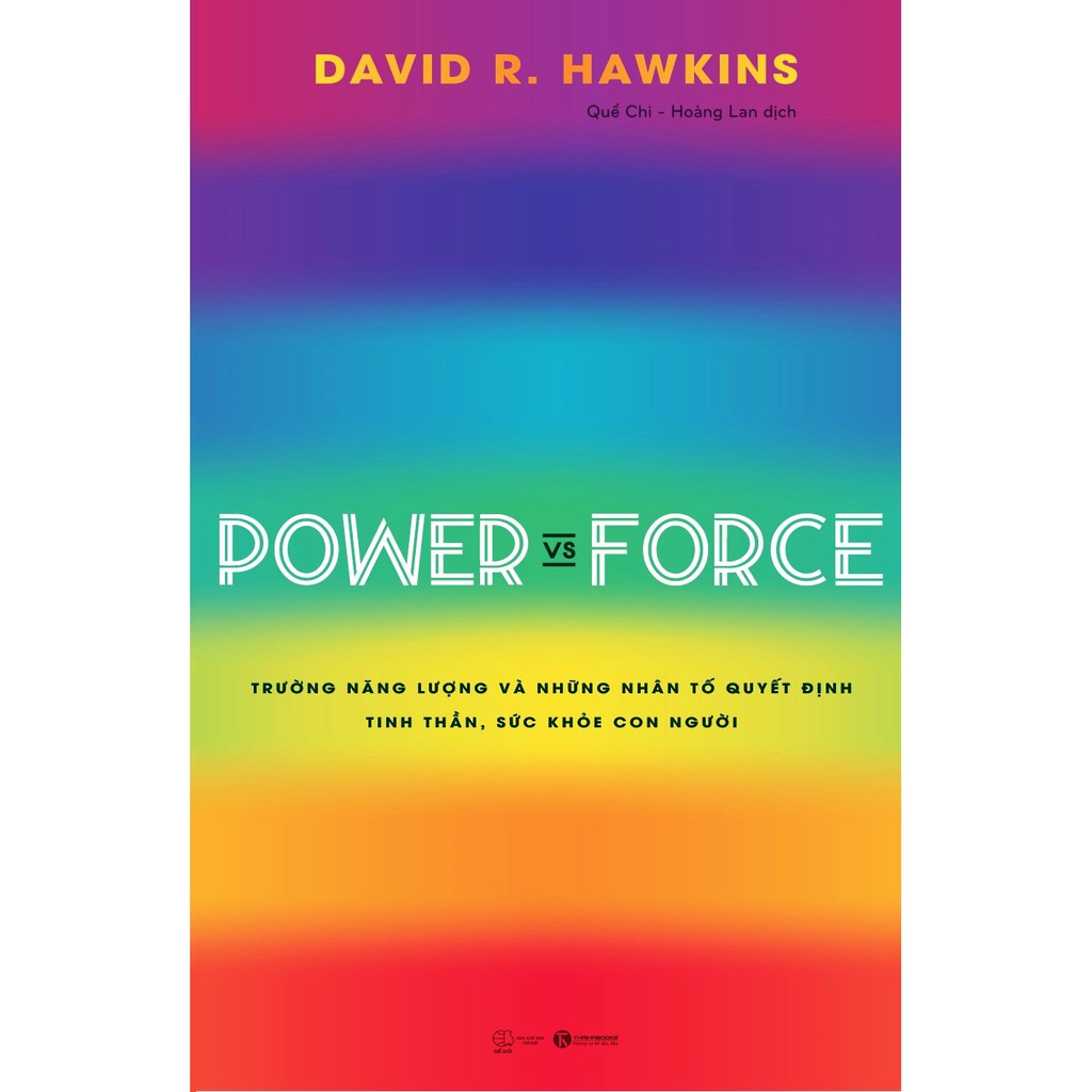 Sách - Power Vs Force - Trường Năng Lượng Và Những Nhân Tố Quyết Định Tinh Thần Và Sức Khỏe Con Người