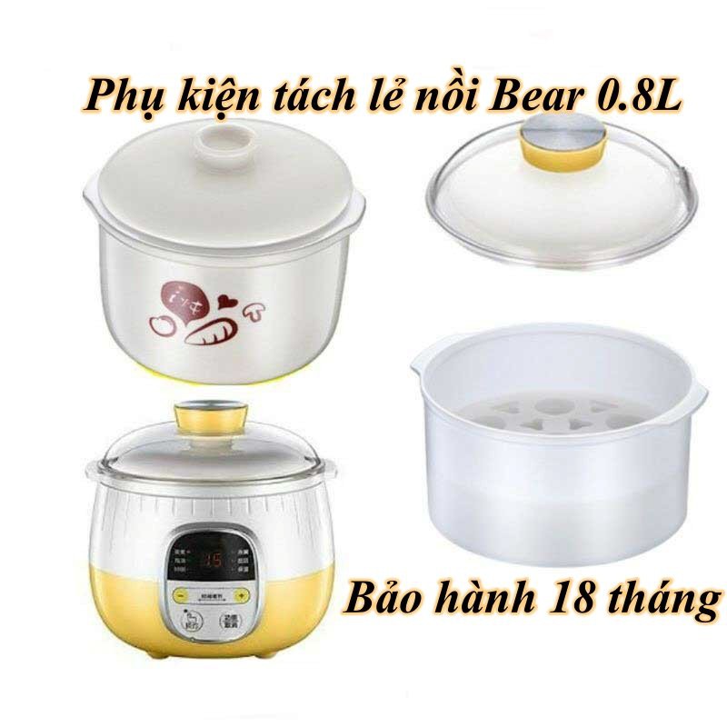 Nắp, xửng hấp, thố sứ, nồi nấu cháo Bear 0.8l - Phụ kiện chính hãng