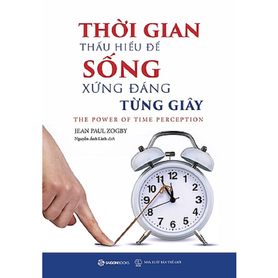 SÁCH: Thời gian - Thấu hiểu để sống xứng đáng từng giây (The power of time perception) - Tác giả Jean Paul Zogby