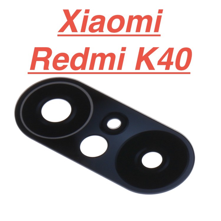 Mặt kính camera sau XIAOMI Redmi K40 dành để thay thế mặt kính camera trầy vỡ bể cũ linh kiện thay thế