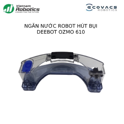 Ngăn đựng nước dành cho Robot hút bụi Ecovacs Deebot OZMO 610 - Hàng Chính Hãng