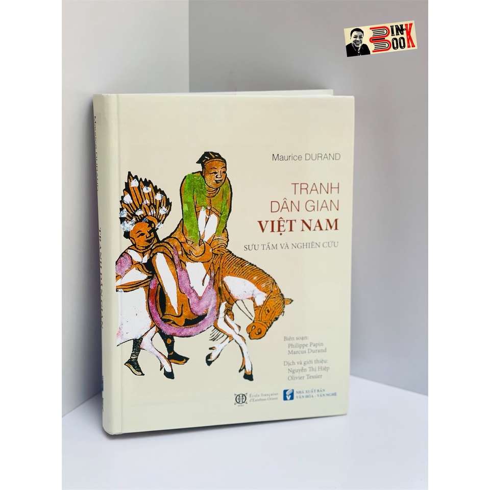 Sách - Tranh Dân Gian Việt Nam Sưu Tầm Và Nghiên Cứu - Philippe Palin - Marcus Durand - Bìa Cứng - Bình Book)