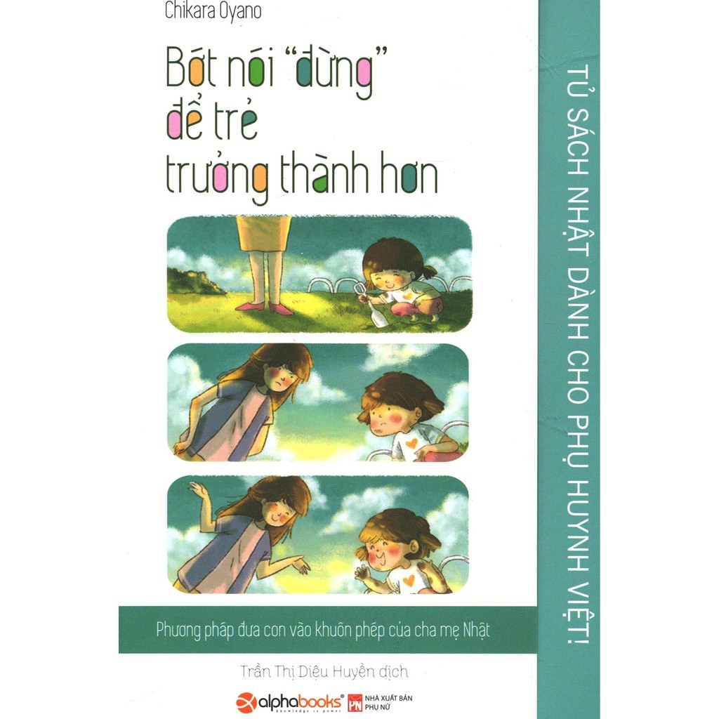 Sách - Tủ Sách Nhật Dành Cho Phụ Huynh Việt - Bớt Nói "Đừng" Để Trẻ Trưởng Thành Hơn