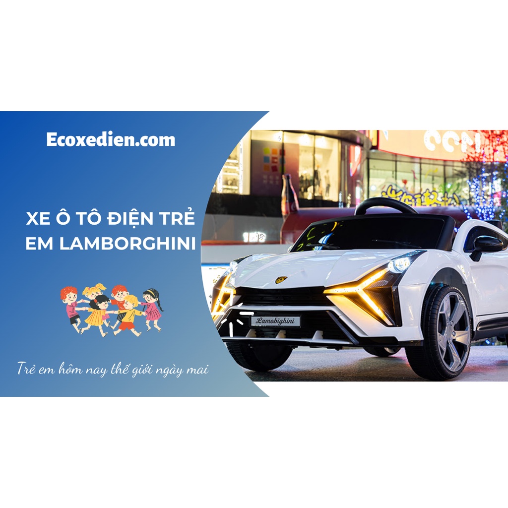 Xe ô tô điện trẻ em vô cùng hấp dẫn, siêu rẻ Lamborghini được nhập khẩu chính hãng