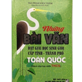 Sách - Những bài Bài văn đạt giải học sinh giỏi cấp tỉnh, thành phố Toàn quốc ( THCS )