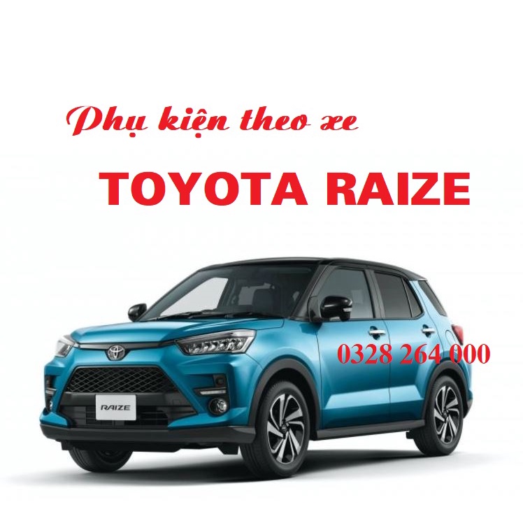 Đầy đủ phụ kiện cho xe Toyota Raize đời 2021 - 2022 - Hàng cao cấp