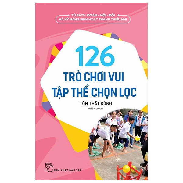 Sách 126 Trò Chơi Vui Tập Thể Chọn Lọc (Tái Bản 2022)