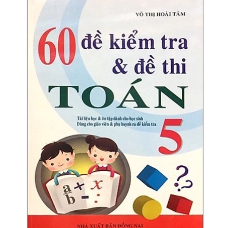 Sách - 60 Đề Kiểm Tra Và Đề Thi Toán Lớp 5