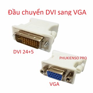 Đầu chuyển DVI sang VGA (DVI 24+1 to VGA và DVI 24+5 to VGA)