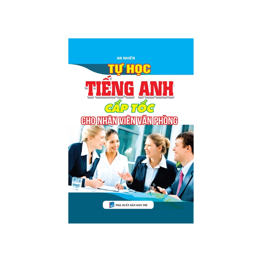 Sách - Tự Học Tiếng Anh Cấp Tốc Cho Nhân Viên Văn Phòng
