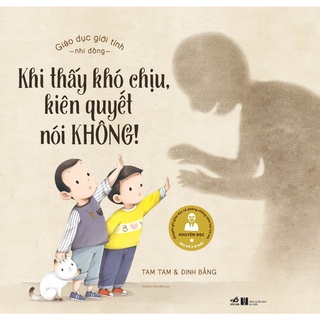 Sách - giáo dục giới tính nhi đồng - khi thấy khó chịu kiên quyết nói không